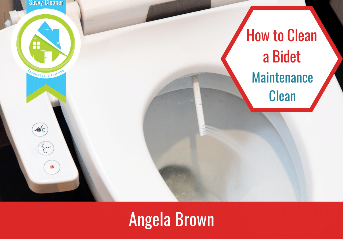 How to Clean Toilets Savvy Cleaner Training How to Clean a Bidet