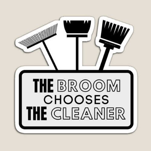 The Broom Chooses the Cleaner Savvy Cleaner Funny Cleaning Gifts Magnet