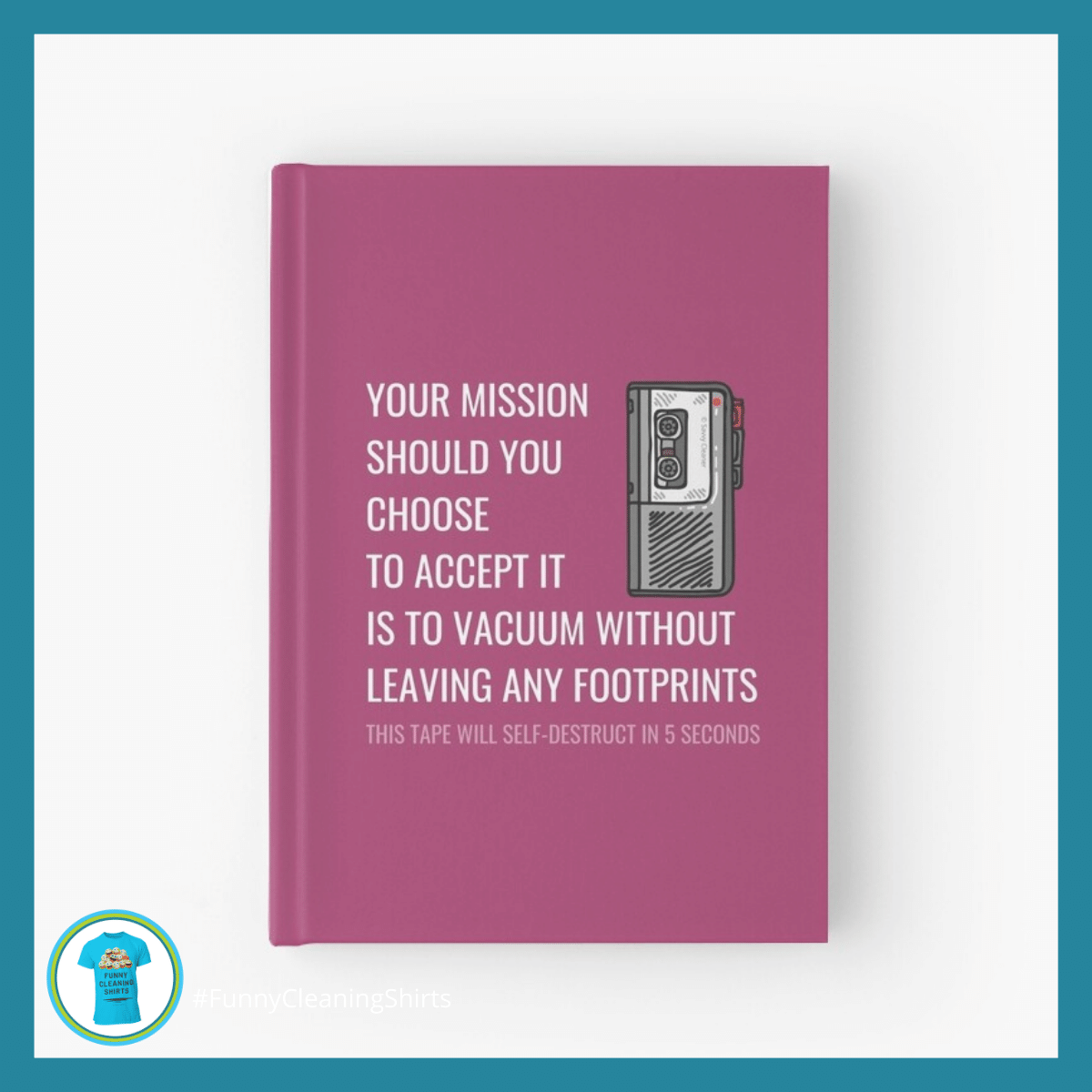 Your Mission Savvy Cleaner Funny Cleaning Shirts Hardcover Notebook