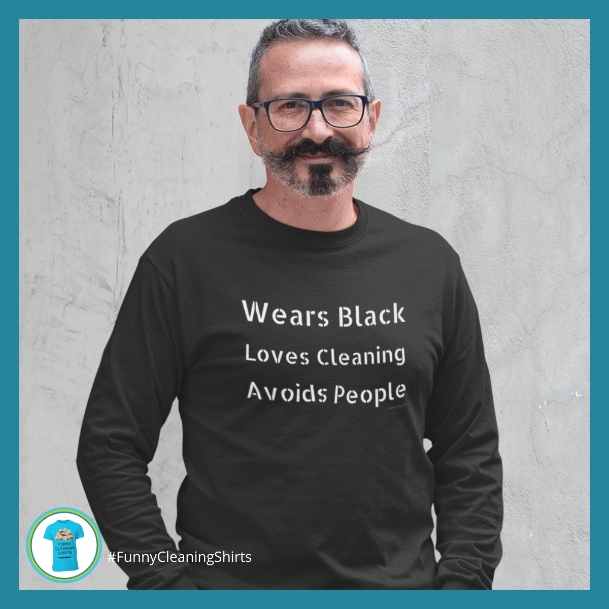 Wears Black Loves Cleaning Savvy Cleaner Funny Cleaning Shirts Long Sleeve