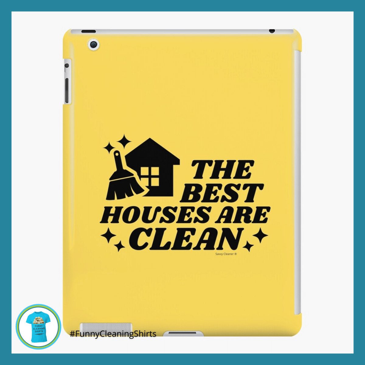 Houses Are Clean Savvy Cleaner Funny Cleaning Shirts iPad Skin