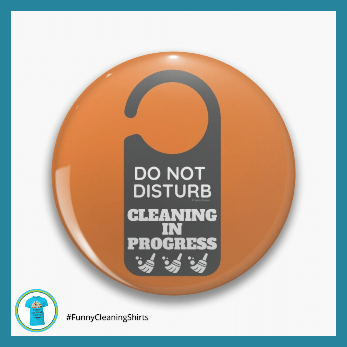 Cleaning in Progress Savvy Cleaner Funny Cleaning Shirts Button