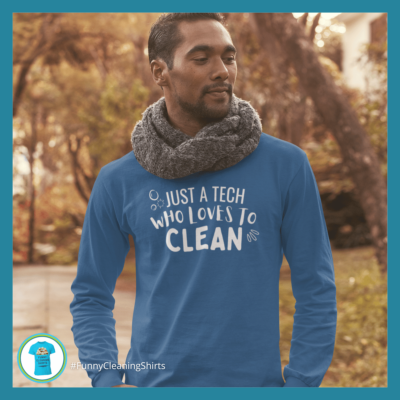 Just A Tech Who Loves to Clean Savvy Cleaner Funny Cleaning Shirts Long Sleeve Tee