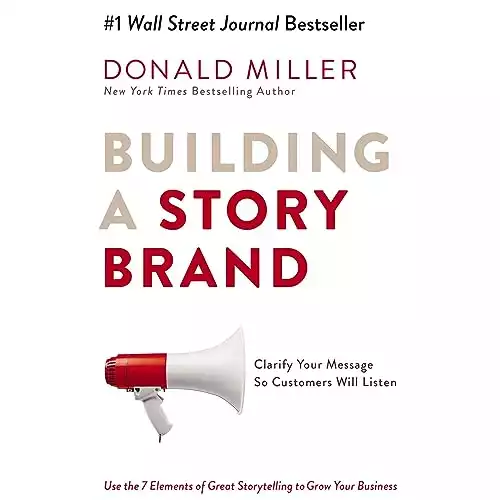 Building a StoryBrand: Clarify Your Message