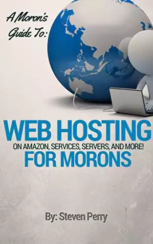 A Moron's Guide to Web Hosting