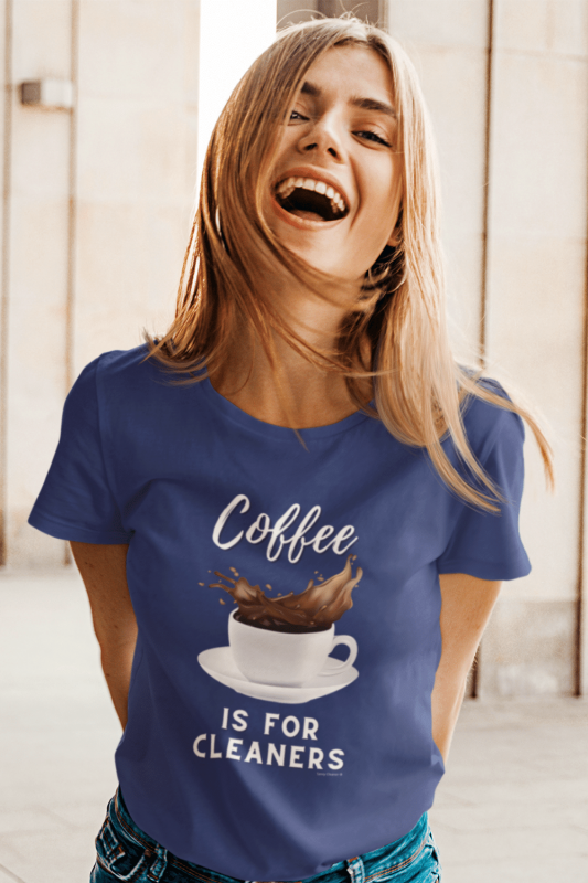 Coffee is for Cleaners Savvy Cleaner Funny Cleaning Shirts Standard T-Shirt