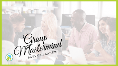 Group Mastermind 4-07-2021 Savvy Cleaner Network