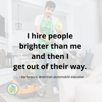 Hire People Brighter Than Me Savvy Cleaner Inspiration