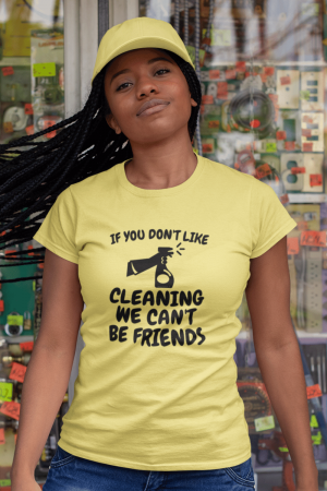 If You Don't Like Cleaning Savvy Cleaner Funny Cleaning Shirts Women's Standard T-Shirt