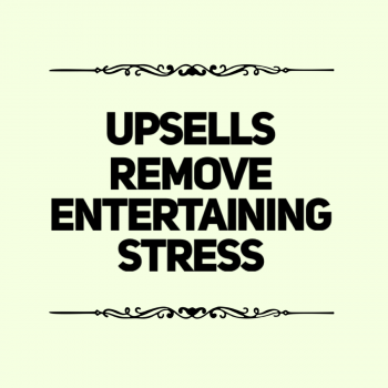 Upsells and Special Packages Reasons Remove Entertaining Stress